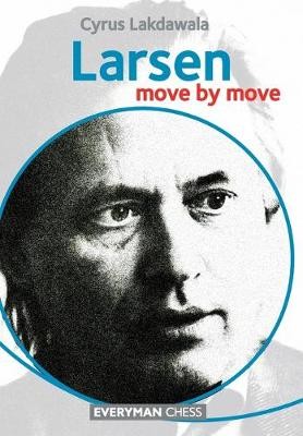 Larsen: Move by Move, Cyrus Lakdawala,  Paperback