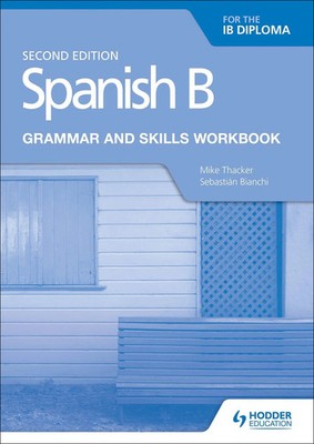 Spanish B for the IB Diploma Grammar and Skills Workbook Mike Thacker (u. a.)