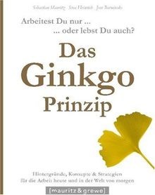 Das Ginkgo-Prinzip: Arbeitest Du nur oder lebst Du auch?... | Buch | Zustand gut