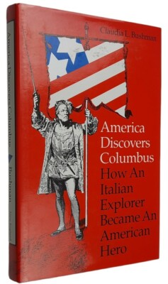 America Discovers Columbus How an Italian Explorer Became an American Hero 1st