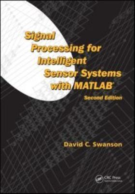 Signal Processing for Intelligent Sensor Systems with MATLAB, Hardcover by Sw...
