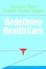 Redefining Health Care: Creating Value-Based Comp- 1591397782, hardcover, Porter