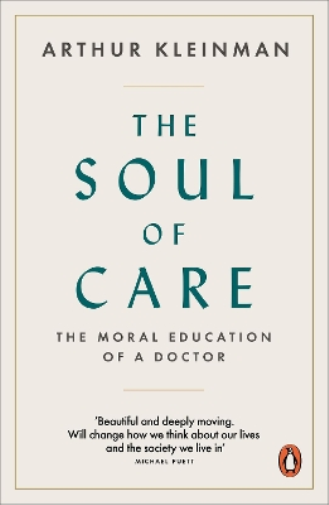 Arthur Kleinman The Soul of Care (Tascabile)