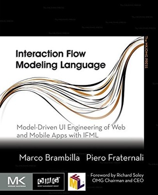 Interaction Flow Modeling Language: Model-Driven UI Engineering of Web and Mobi
