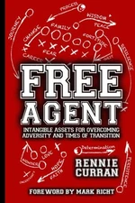 FREE AGENT: INTANGIBLE ASSETS FOR OVERCOMING ADVERSITY AND By Rennie Curran Mint