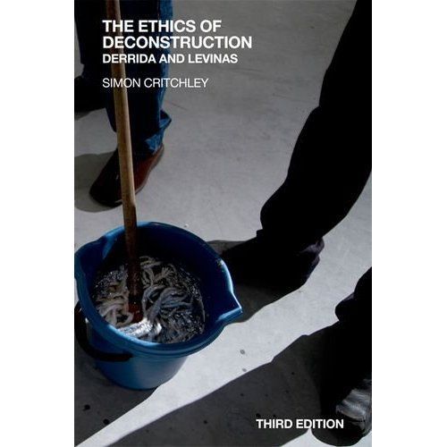 Ethics of Deconstruction : Derrida and Levinas by Simon Critchley (2014, ...