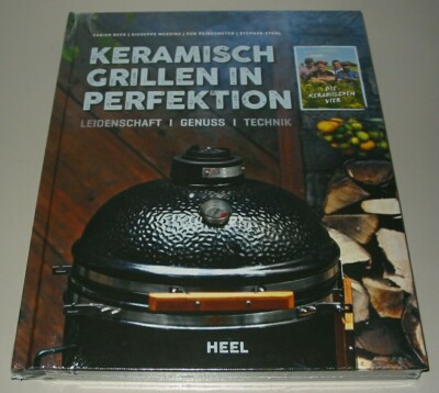 Keramisch Grillen in Perfektion Leidenschaft Genuss Technik Koch Grill Buch Neu!
