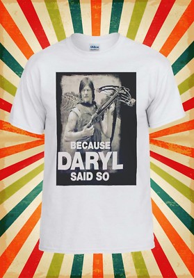Because Daryl Said So Walking Dead Herren Damen Trägershirt Tank Top Unisex T-Shirt 68