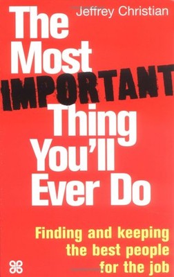 The Most Important Thing You'll Ever Do: Finding and Keeping the