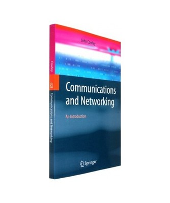 Communications and Networking: An Introduction: An Introduction, John Cowley