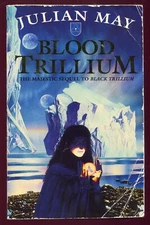 Blood Trillium by Julian May (Softcover 1996) The Saga of the Trillium #2