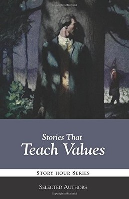 STORIES THAT TEACH VALUES By Selected Authors *Excellent Condition*