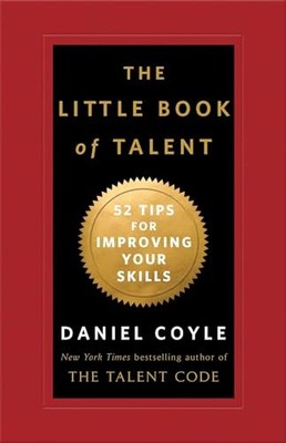 The Little Book of Talent: 52 Tips for Improving Yo... by Coyle, Daniel Hardback