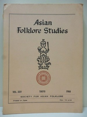 Asian Folklore Studies. Published by the Society for Asian Folklore. Vol. XXV. 1