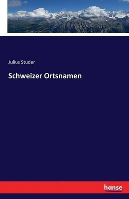 Schweizer Ortsnamen by Julius Studer (German) Paperback Book
