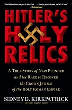 Hitler's Holy Relics: A True Story of Nazi Plunder and the Race to Recover the C