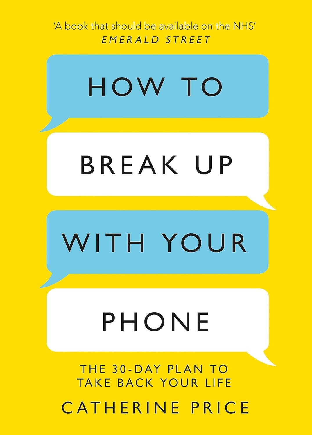 How to Break Up With Your Phone: The 30-Day Plan to Take Back by Catherine Price