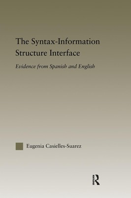 The Syntax-Information Structure Interface: Evidence from Spanish and English by