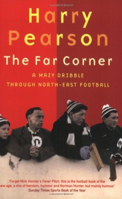 The Far Corner: A Mazy Dribble Through North-East Football,Har ,.9780349108377