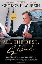 ALL THE BEST, GEORGE BUSH: MY LIFE IN LETTERS AND OTHER By George H W Bush *NEW*