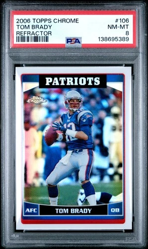 2006 TOPPS CHROME REFRACTOR #106 TOM BRADY PSA 8