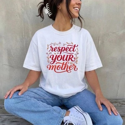 Respect Your Mother T-Shirt - Mother's Day Tee - Birthday Gift Surprise Tee Top