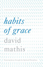 Habits of Grace: Enjoying Jesus Through the Spiritual D - HardBack NEW Mathis, D
