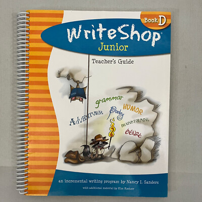 Writeshop Junior Book D Teacher's Guide An Incremental Writing Program Spiral