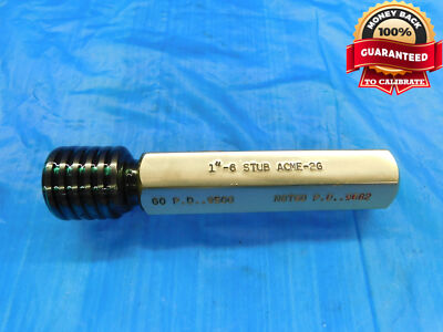 1'' 6 STUB ACME 2G THREAD PLUG GAGE 1.0 1.00 1.000 1.0000 GO ONLY P.D. = .9500