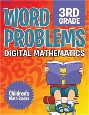 Word Problems 3rd Grade: Digital Mathematics Children's Math Books Paperback or