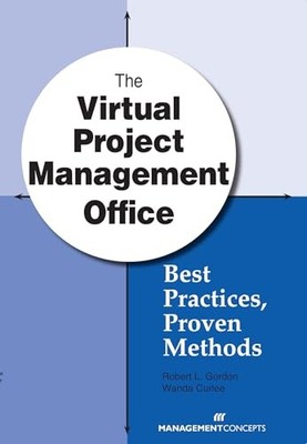 Virtual Project Management Office : Best Practices, Proven Methods by Wanda ...