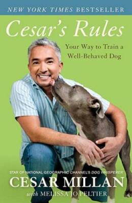 Cesar's Rules: Your Way to Train a Well-Behaved Dog - Paperback - GOOD