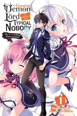 The Greatest Demon Lord Is Reborn as a Typical Nobody, Vol. 1 (light novel):...