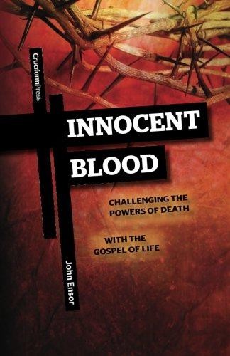 Innocent Blood: Challenging the Powers of Death with the... - Ensor, John