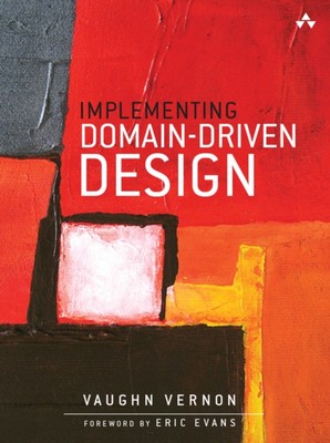 Implementing Domain-Driven Design by Vaughn Vernon (Hardback Book)