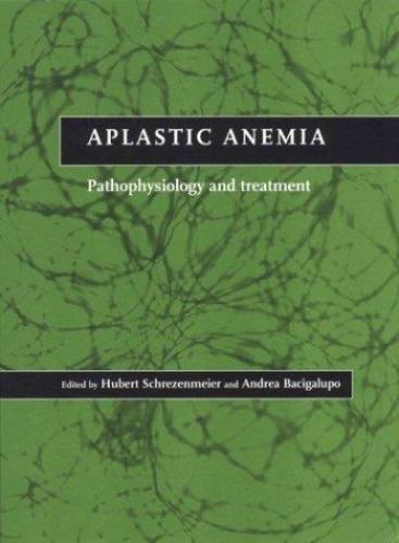 Aplastic Anemia Pathophysiology Treatment Hardcover Cambridge Uni… 9780521641012