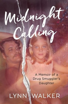Midnight Calling: A Memoir of a Drug Smuggler's Daughter (Nonfiction Addicti...