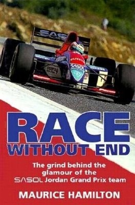 Race without End: Grind Behind the Glamour of the Sasol Jordan Grand Prix Team, 
