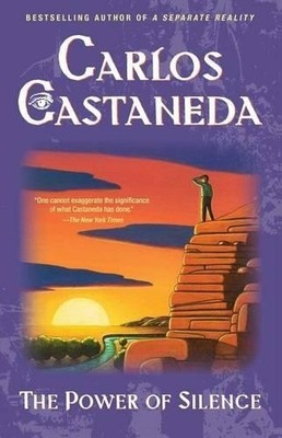 Carlos Castaneda The Power of Silence (Paperback)