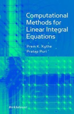 Computational Methods for Linear Integral Equations, Hardcover by Kythe, Prem...