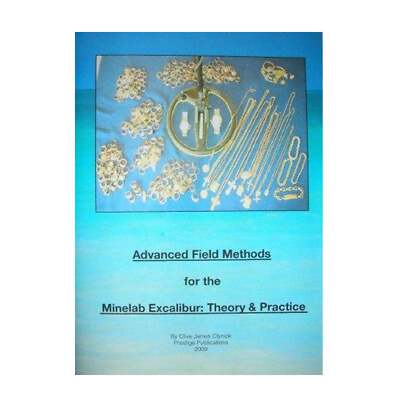 Advanced Field Methods For The Minelab Excalibur: Theory and Practice By Clive C