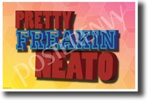 Pretty Freakin Neato - NEW Classroom Motivational POSTER