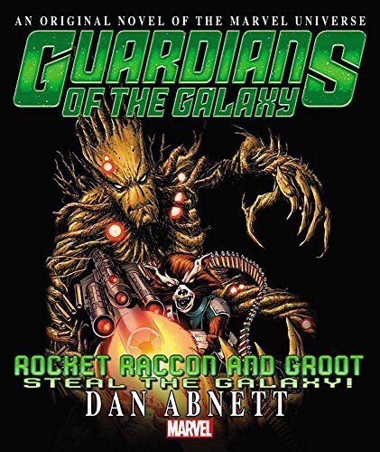 Rocket Raccoon & Groot: Steal the Galaxy..., Dan Abnett