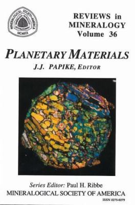 Planetary Materials: 36 (Reviews in Mineralogy & Geochemistry, 36), Papike,James