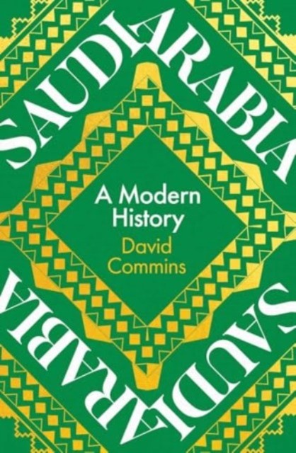 Saudi Arabia A Modern History by David Commins (Hardback Book)