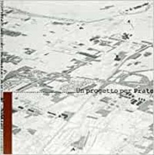 Un progetto per Prato Il nuovo piano regolatore Secchi B. Laboratorio Prato PRG