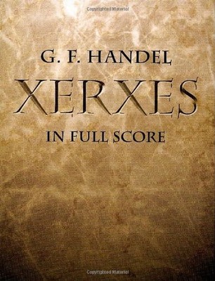 XERXES IN FULL SCORE (DOVER MUSIC SCORES) By George Frideric Handel & Opera And