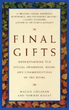 Final Gifts: Understanding the Special Awareness, Needs, and Communicatio - GOOD