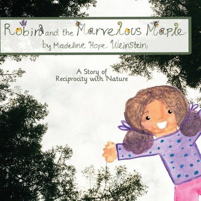 Robin and the Marvelous Maple Weinstein Madeline H Hardcover Made
