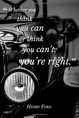 Whether You Think You Can Or Think You Can t, You re Right | Henry Ford Quote Jo